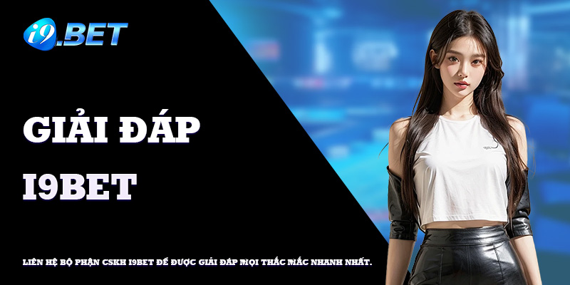 Những câu hỏi hot nhất về an toàn, link truy cập i9bet.